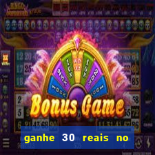 ganhe 30 reais no cadastro cassino